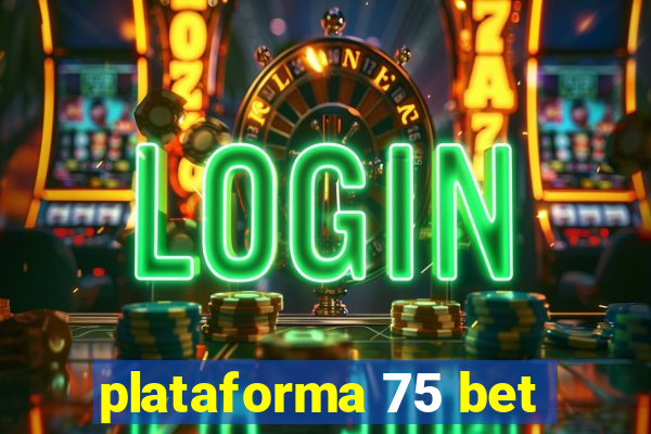 plataforma 75 bet